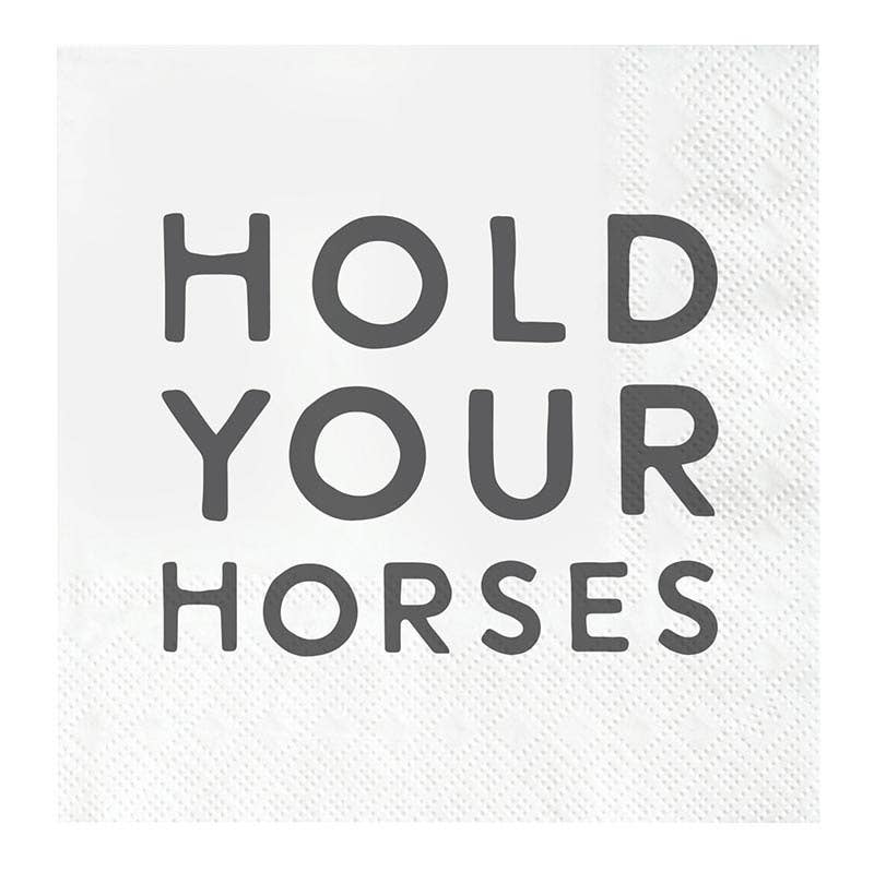 A cocktail napkin with the text 'HOLD YOUR HORSES' printed in a bold, capital letters format on a white background.