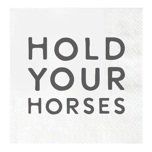 A cocktail napkin with the text 'HOLD YOUR HORSES' printed in a bold, capital letters format on a white background.